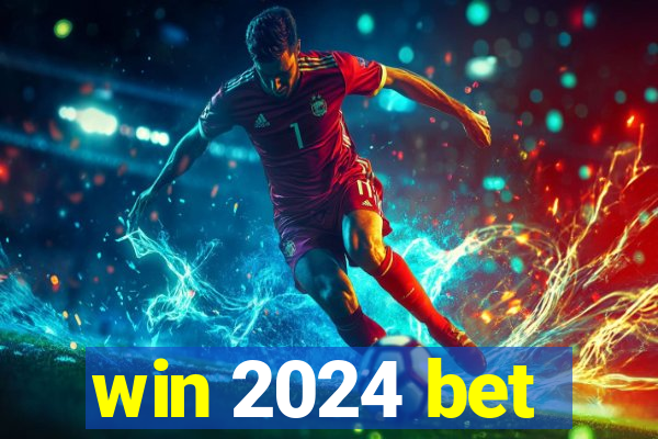 win 2024 bet